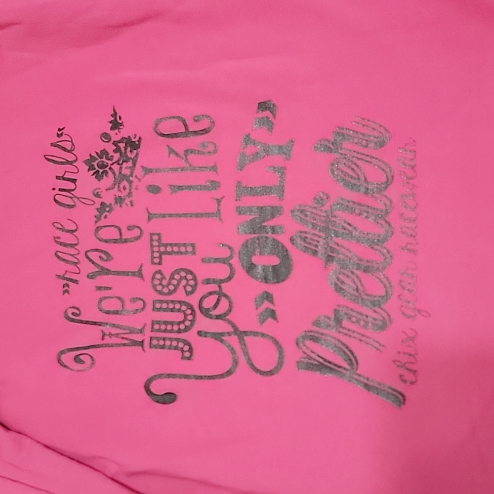 Chix Gear Pink Hoodie "Race girls We're just  like you only prettier
